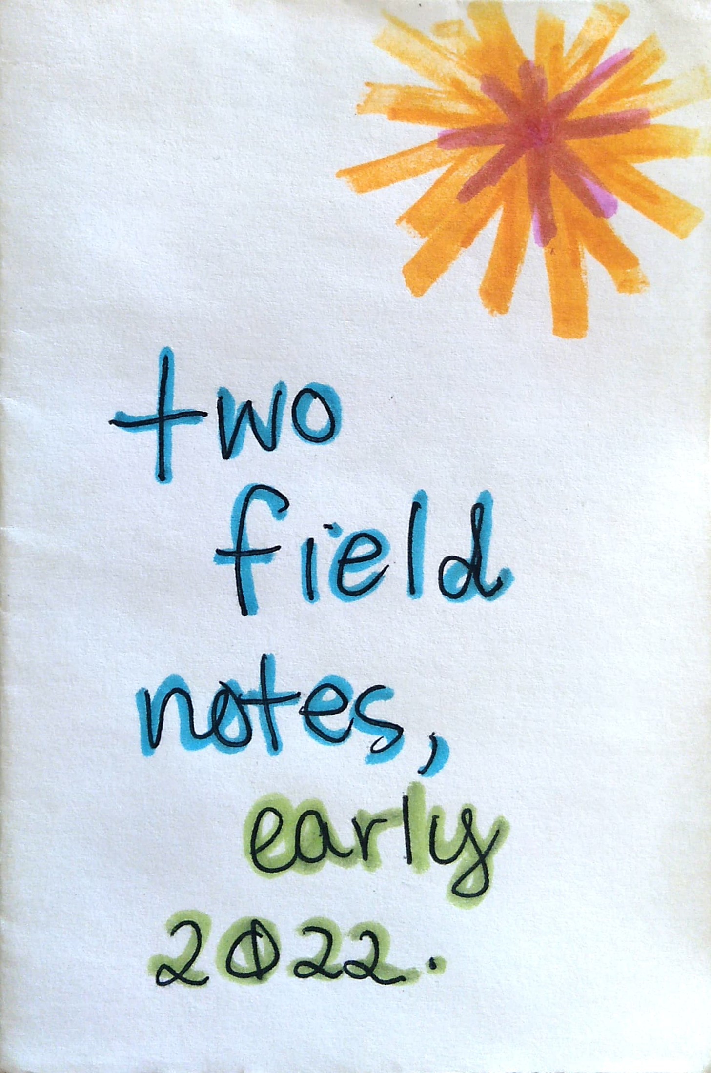 two field notes, early 2022.