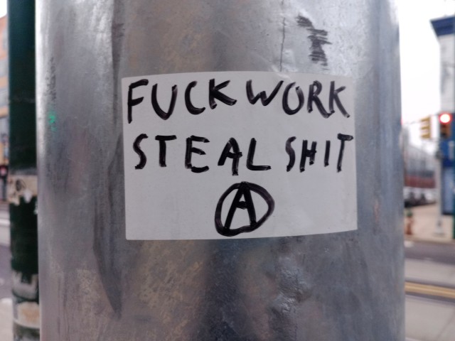 fuck work, steal shit