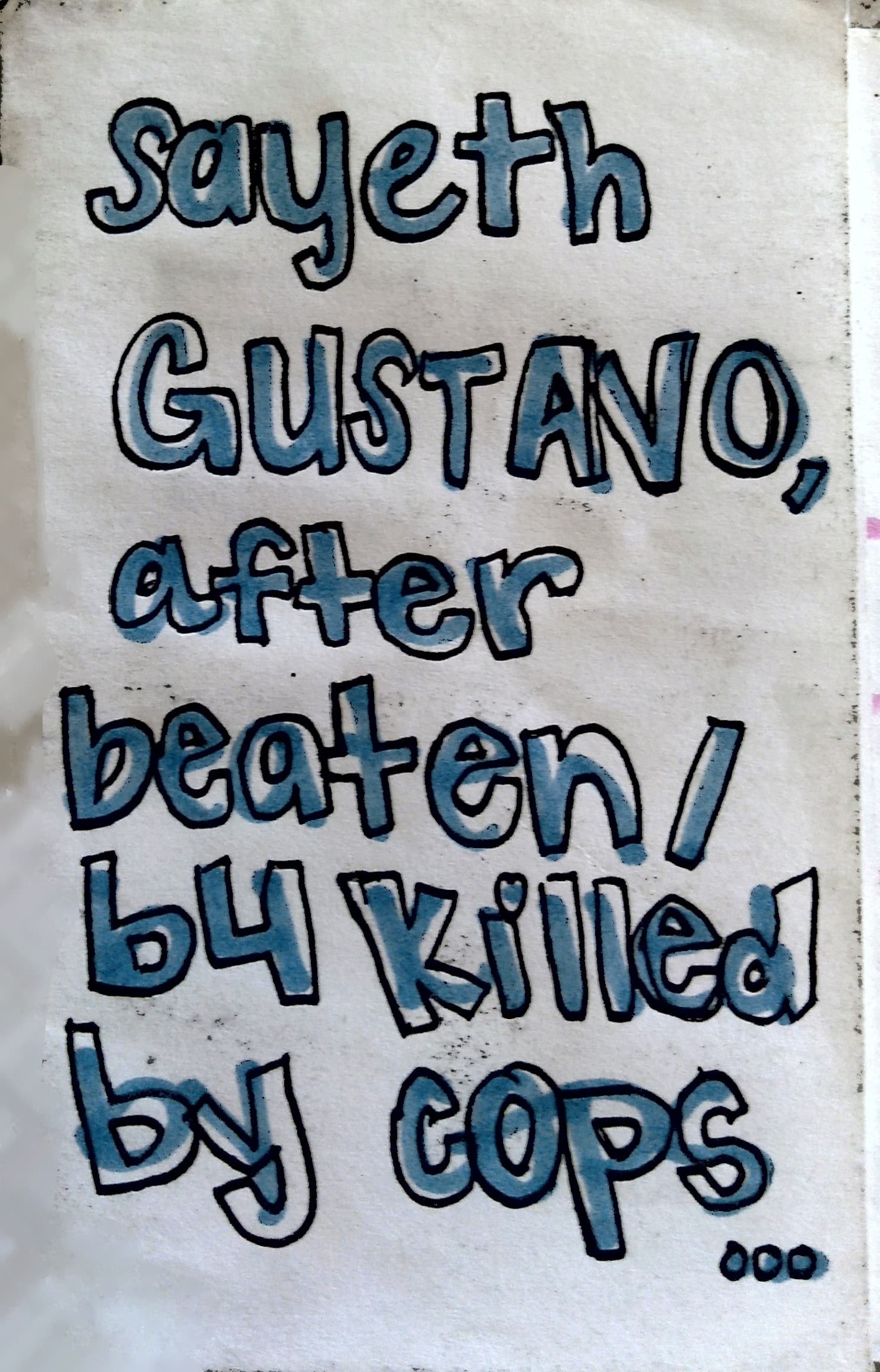 sayeth gustavo, after beated / before killed by cops